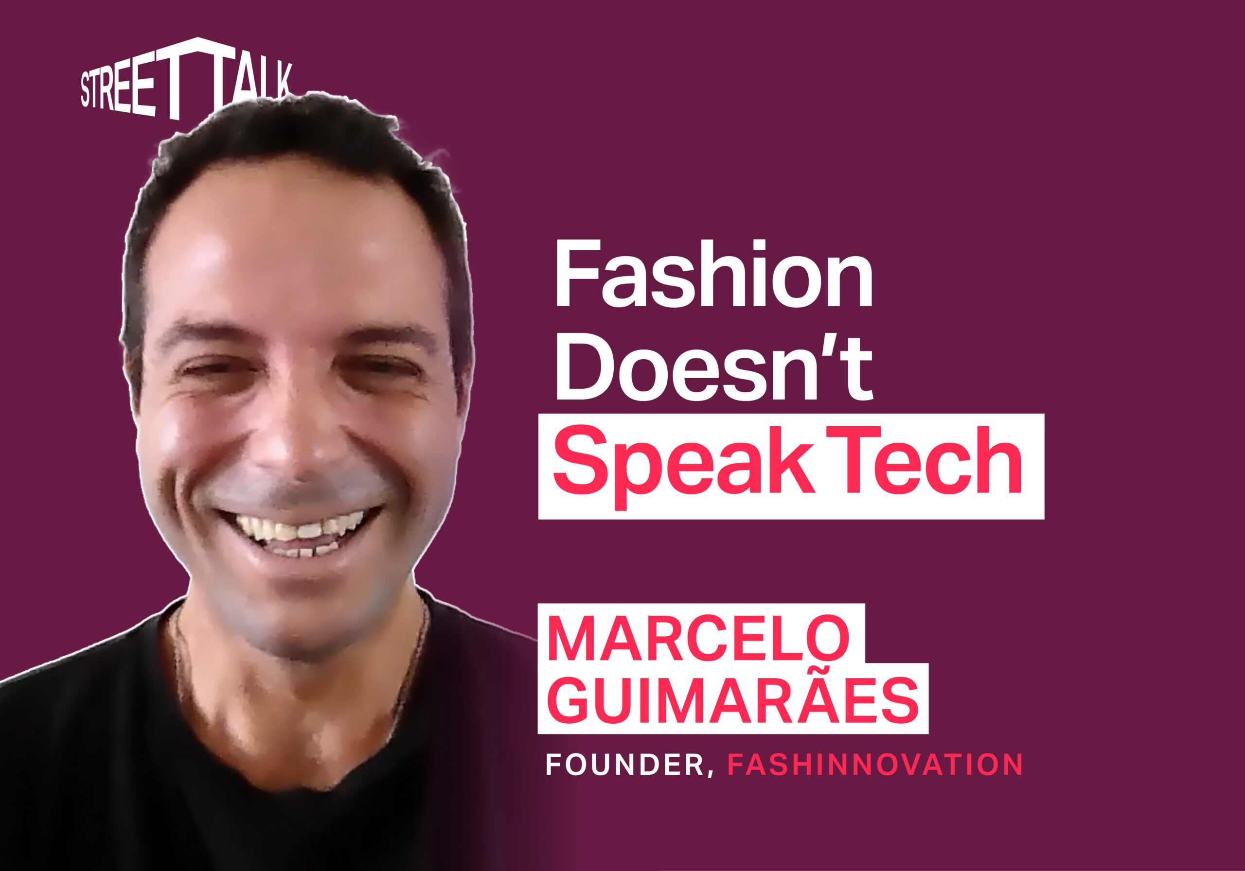 Fashion Doesn’t Speak Tech — Marcelo Guimarães